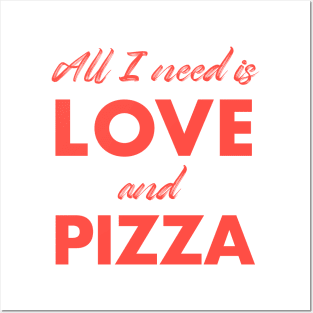 All I need is love and pizza Posters and Art